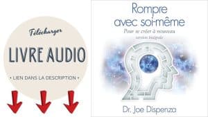 Lire la suite à propos de l’article Rompre avec Soi-Même du Dr Joe Dispenza