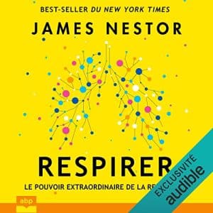 Respirer Le Pouvoir extraordinaire de respeirer de James Nestor